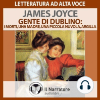 Gente di Dublino: I Morti - Una madre - Una piccola nuvola - Argilla