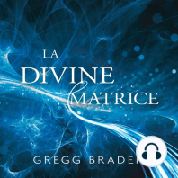 La divine matrice: Unissant le temps et l'espace, les miracles et les croyances