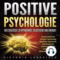 Positive Psychologie. Der Schlüssel zu Optimismus, Selbstliebe und Energie!