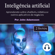 Inteligência artificial: Aprendendo sobre chatbots, robótica e outros aplicativos de negócios