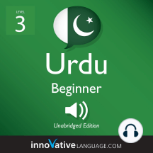 Listen To Learn Urdu Level 3 Beginner Urdu Volume 1 Audiobook By Innovative Language Learning