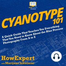 Cyanotype 101 by HowExpert, Marijana Sekularac - Audiobook | Scribd