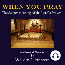 When You Pray: The deeper meaning of the Lord's Prayer