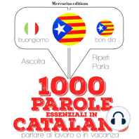 1000 parole essenziali in Catalano: "Ascolta, ripeti, parla", Corso di apprendimento linguistico