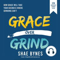 Grace Over Grind: How Grace Will Take Your Business Where Grinding Can't (5th Anniversary Expanded Edition)