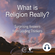 What is Religion Really? by Robert L. Kuhn - Audiobook | Scribd