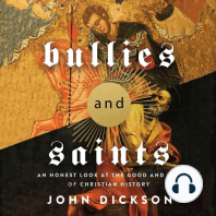 Bullies and Saints: An Honest Look at the Good and Evil of Christian History