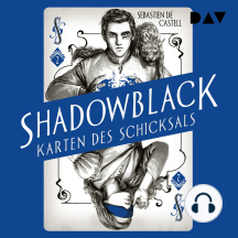 Shadowblack - Karten des Schicksals, Band 2 (Ungekürzt)
