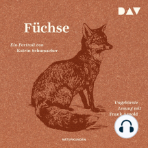Füchse. Ein Portrait (Ungekürzt)