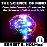 The Science of Mind: A Complete Course of Lessons in the Science of Mind and Spirit