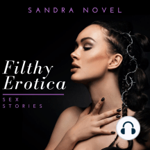 Filthy Erotica Sex Stories by Sandra Novel - Audiobook | Scribd