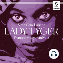 Lady Tyger: Es mi cuerpo y es mi vida