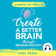 Create a Better Brain through Neuroplasticity