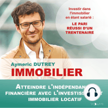 Immobilier: Atteindre l'indépendance financière avec l'investissement immobilier locatif