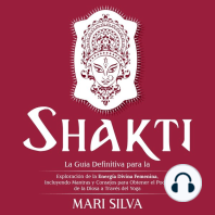 Shakti: La Guía Definitiva para la Exploración de la Energía Divina Femenina, Incluyendo Mantras y Consejos para Obtener el Poder de la Diosa a Través del Yoga