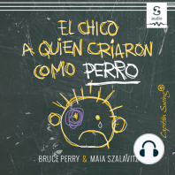 El chico a quien criaron como perro: Y otras historias del cuaderno de un psiquiatra infantil