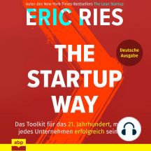 Startup Way, The - Das Toolkit für das 21. Jahrhundert, mit dem jedes Unternehmen erfolgreich sein kann (Ungekürzt)