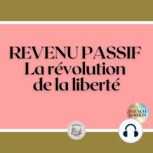 REVENU PASSIF: La révolution de la liberté