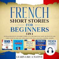 French Short Stories for Beginners – 5 in 1: Over 500 Dialogues & Short Stories to Learn French in your Car. Have Fun and Grow your Vocabulary with Crazy Effective Language Learning Lessons