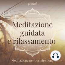 Meditazione guidata e rilassamento (parte 6) - Meditazione per dormire bene