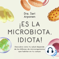 ¡Es la microbiota, idiota!: Descubre cómo tu salud depende de los billones de microorganismos que habitan en tu cuerpo