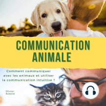 Communication Animale: comment communiquer avec les animaux et utiliser la communication intuitive ?