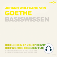 Johann Wolfgang von Goethe (1749-1832) Basiswissen - Leben, Werk, Bedeutung (Ungekürzt)