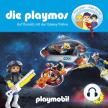 Die Playmos - Das Original Playmobil Hörspiel, Folge 76: Auf Einsatz mit der Galaxy Police