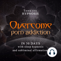 Overcome porn addiction in 30 days by Third Eye Hypnosis ...