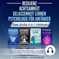 RESILIENZ | ACHTSAMKEIT | GELASSENHEIT LERNEN | PSYCHOLOGIE FÜR ANFÄNGER - Das Große 4 in1 Buch