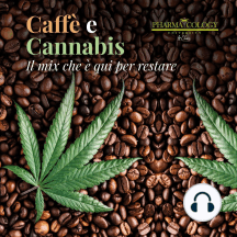 Caffè e cannabis: La miscela che è qui per restare