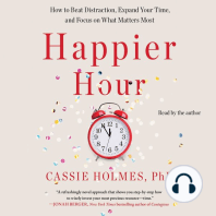Happier Hour: How to Beat Distraction, Expand Your Time, and Focus on What Matters Most