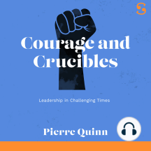 Courage and Crucibles: Leadership in Challenging Times