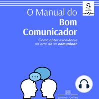 O Manual do Bom Comunicador: Como obter excelência na arte de se comunicar