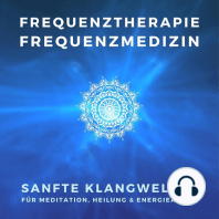 Frequenztherapie - Frequenzmedizin - Heilen mit Energiemedizin: Sanfte Klangwelten für Meditation, Heilung & Energiearbeit