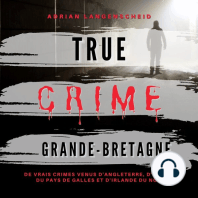 True Crime Grande-Bretagne: De vrais crimes venus d' Angleterre, d'Écosse, du Pays de Galles et d' Irlande du Nord