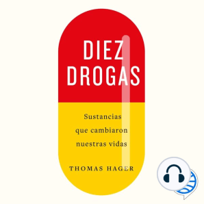 Diez drogas: Sustancias que cambiaron nuestras vidas