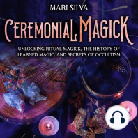 Ceremonial Magick: Unlocking Ritual Magick, the History of Learned Magic, and Secrets of Occultism