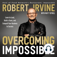 Overcoming Impossible: Learn to Lead, Build a Team, and Catapult Your Business to Success