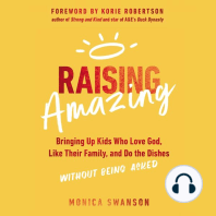 Raising Amazing: Bringing Up Kids Who Love God, Like Their Family, and Do the Dishes without Being Asked
