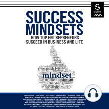 Success Mindsets: How Top Entrepreneurs Succeed in Business and Life
