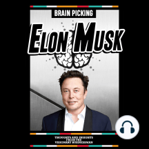 Brain Picking Elon Musk: Thoughts And Insights From The Visionary ...