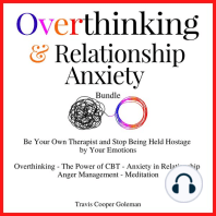Overthinking & Relationship Anxiety Bundle: Be Your Own Therapist and Stop Being Held Hostage by Your Emotions. Overthinking - The Power of CBT - Anxiety in Relationship - Anger Management - Meditation