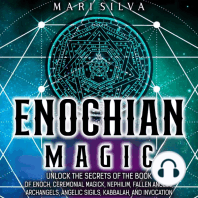 Enochian Magic: Unlock the Secrets of the Book of Enoch, Ceremonial Magick, Nephilim, Fallen Angels, Archangels, Angelic Sigils, Kabbalah, and Invocation