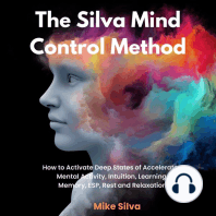 The Silva Mind Control Method: How to Activate Deep States of Accelerated Mental Activity, Intuition, Learning, Memory, ESP, Rest and Relaxation