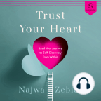 Audiobook, Trust Your Heart: Lead Your Journey to Self-Discovery From Within