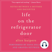 Life on the Refrigerator Door: Notes Between a Mother and Daughter, a novel