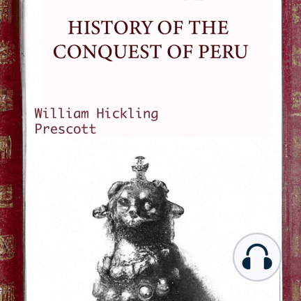 History of the Conquest of Peru - William H. Prescott