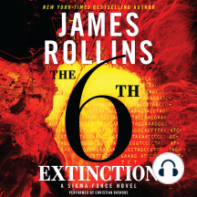 The 6th Extinction: A Sigma Force Novel