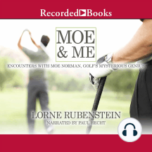 Moe and Me: Encounters with Moe Norman, Golf's Mysterious Genius